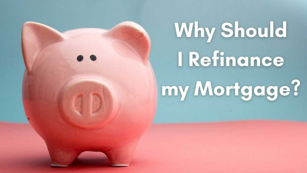 Why Should I Refinance My Mortgage